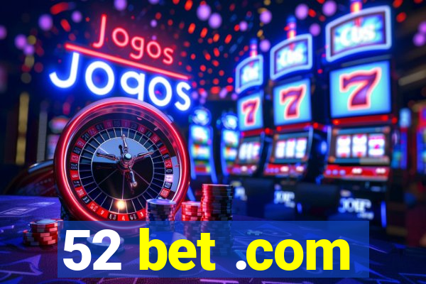 52 bet .com